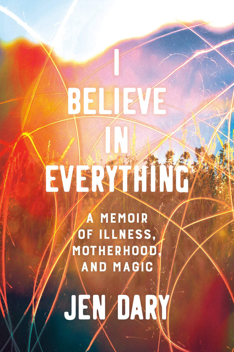 Book cover of 'I Believe in Everything' by Jen Dary with colorful abstract design